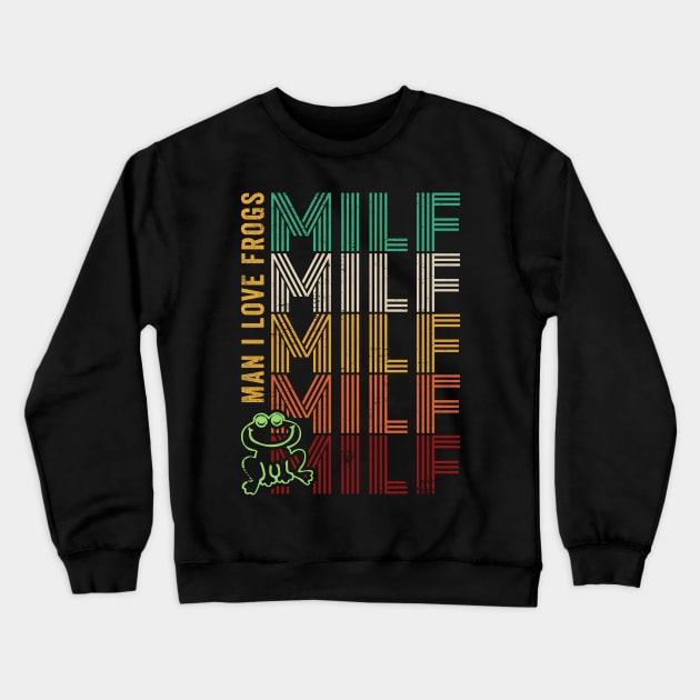 MILF Man I Love Frog Crewneck Sweatshirt by RichyTor